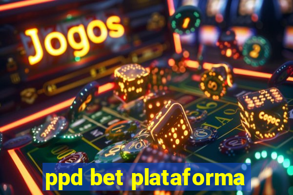 ppd bet plataforma